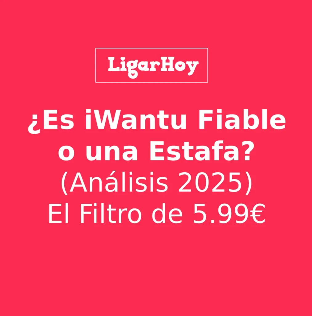 Análisis que determina si iWantu es fiable o una estafa, explicando su filtro de 5.99€.
