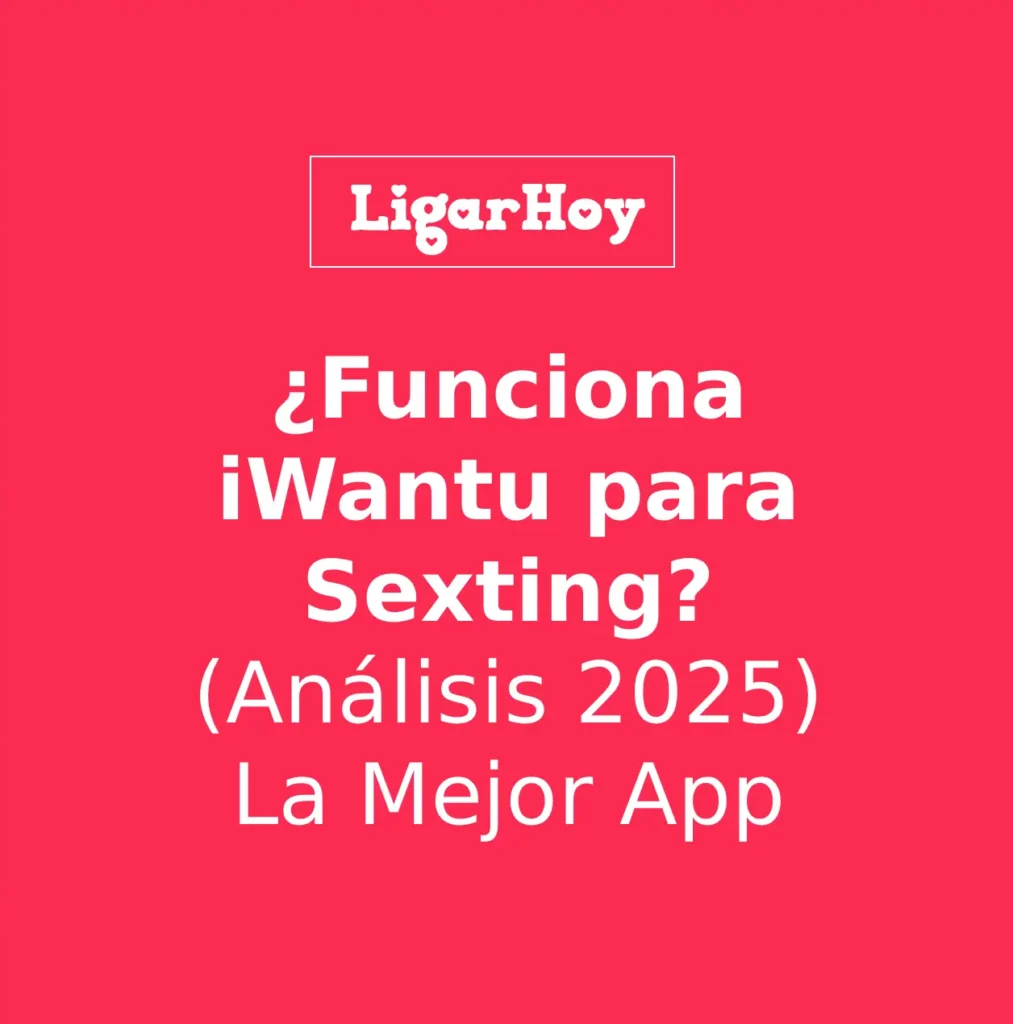 Análisis de iWantu para sexting y flirteo online, comparando su app con otras para chat explícito.